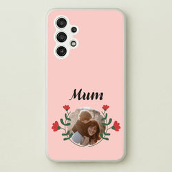 Mum Red Flowers - Personalised Mother's Day  - Mother's Day Phone Case for Galaxy A13