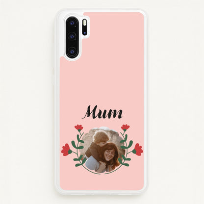 Mum Red Flowers - Personalised Mother's Day  - Mother's Day Phone Case for Huawei P30 Pro