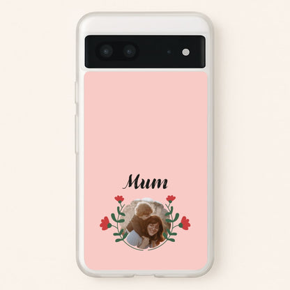 Mum Red Flowers - Personalised Mother's Day  - Mother's Day Phone Case for Google Pixel 7