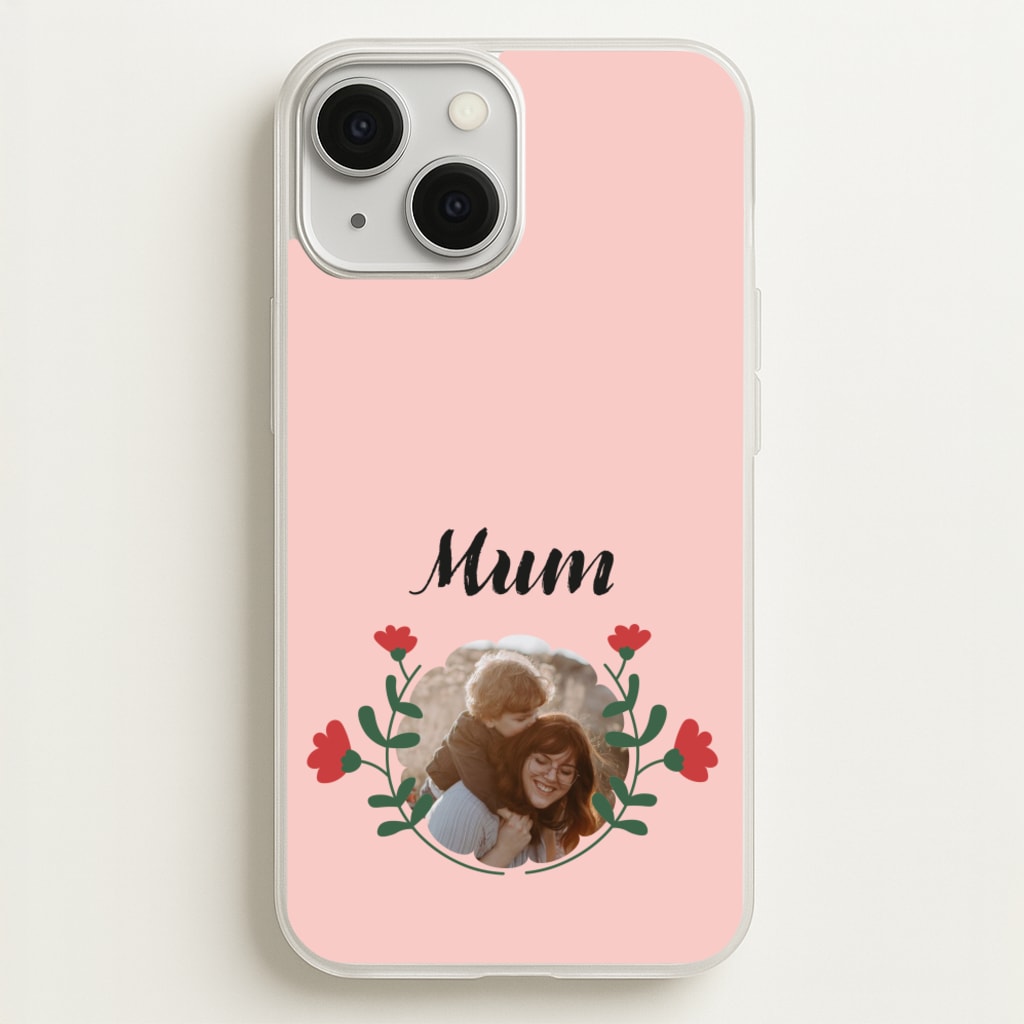 Mum Red Flowers - Personalised Mother's Day  - Mother's Day Phone Case for iPhone 13