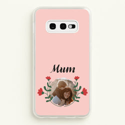 Mum Red Flowers - Personalised Mother's Day  - Mother's Day Phone Case for Galaxy S10e