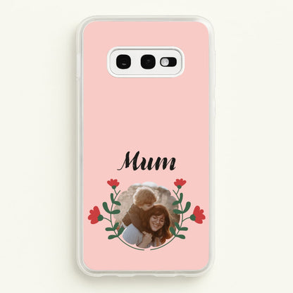 Mum Red Flowers - Personalised Mother's Day  - Mother's Day Phone Case for Galaxy S10e