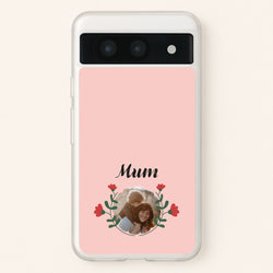 Mum Red Flowers - Personalised Mother's Day  - Mother's Day Phone Case for Google Pixel 8a