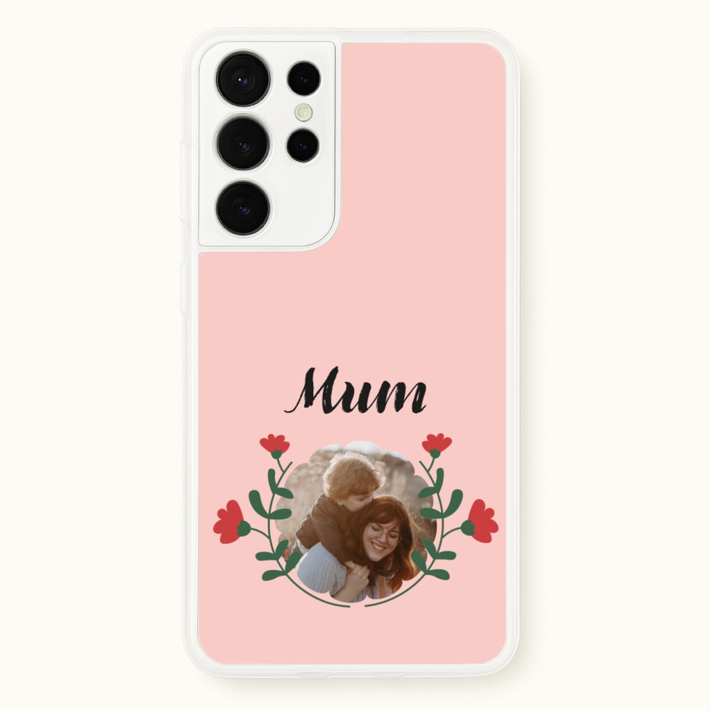 Mum Red Flowers - Personalised Mother's Day  - Mother's Day Phone Case for Galaxy S21 Ultra