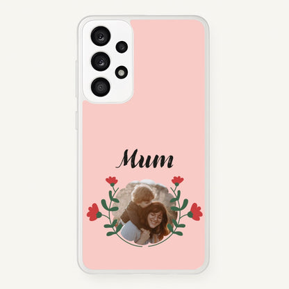 Mum Red Flowers - Personalised Mother's Day  - Mother's Day Phone Case for Galaxy A53