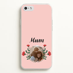 Mum Red Flowers - Personalised Mother's Day  - Mother's Day Phone Case for iPhone 5 / 5s / SE 2016