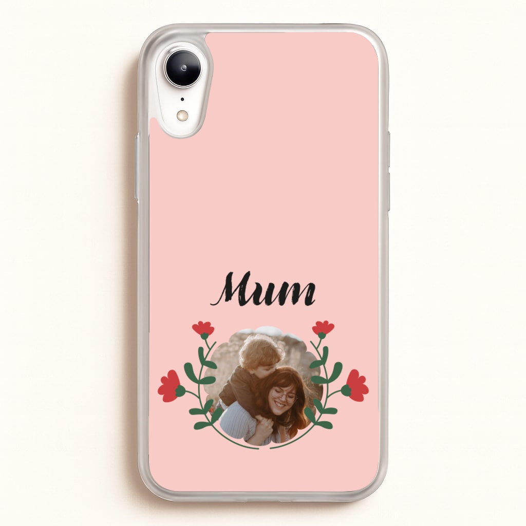 Mum Red Flowers - Personalised Mother's Day  - Mother's Day Phone Case for iPhone XR