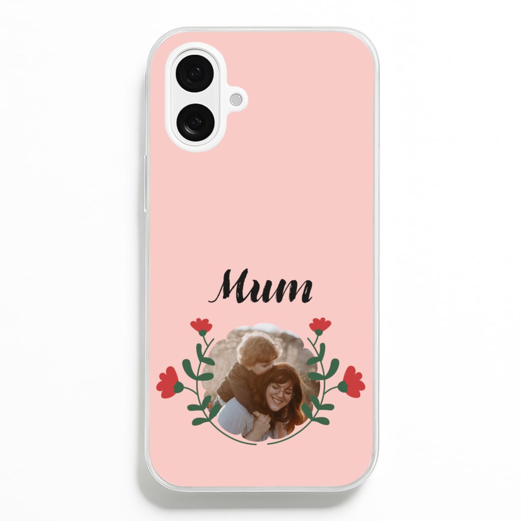 Mum Red Flowers - Personalised Mother's Day  - Mother's Day Phone Case for iPhone 16 Plus
