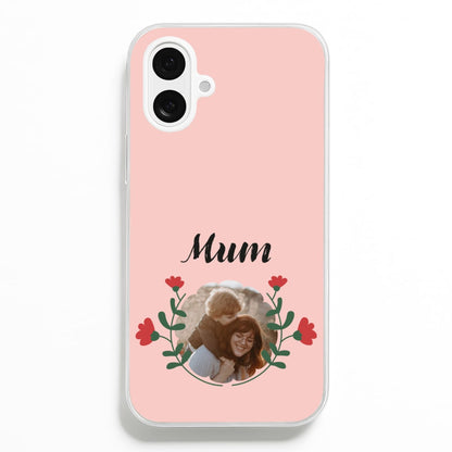 Mum Red Flowers - Personalised Mother's Day  - Mother's Day Phone Case for iPhone 16 Plus