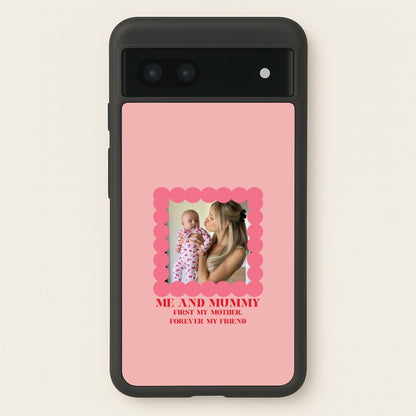 Me And Mummy - Personalised Mother's Day  - Mother's Day Phone Case for Google Pixel 7a