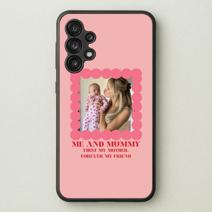Me And Mummy - Personalised Mother's Day  - Mother's Day Phone Case for Galaxy A13