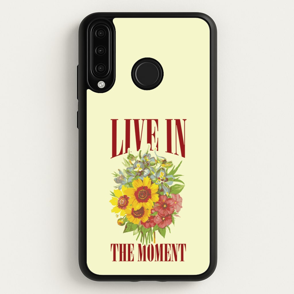 Live In The Moment  - Mother's Day Phone Case for Huawei P30 Lite