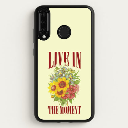 Live In The Moment  - Mother's Day Phone Case for Huawei P30 Lite
