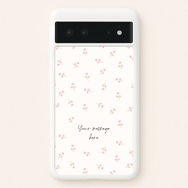 Floral Personalised Message  - Mother's Day Phone Case for Google Pixel 6