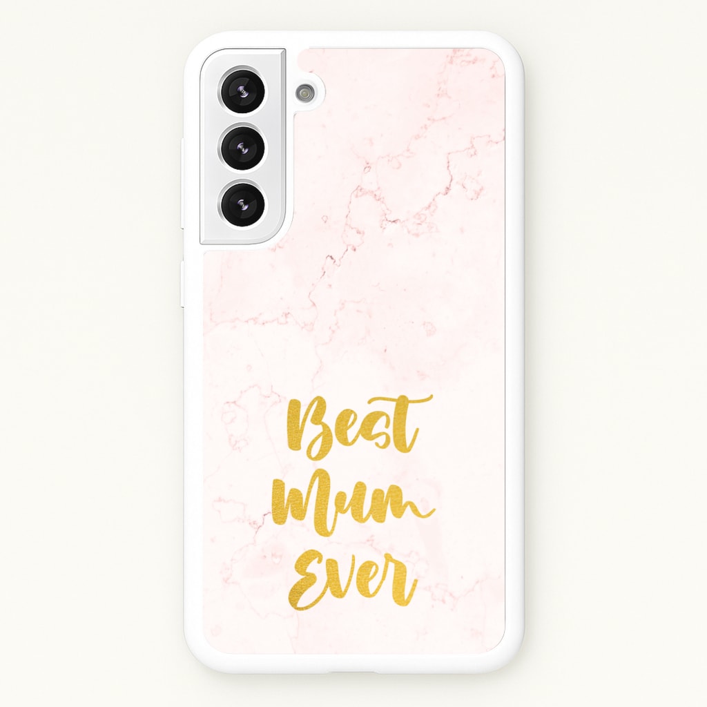 Golden Best Mum Ever  - Mother's Day Phone Case for Galaxy S21