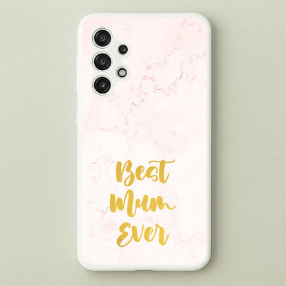 Golden Best Mum Ever  - Mother's Day Phone Case for Galaxy A13