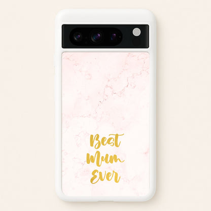 Golden Best Mum Ever  - Mother's Day Phone Case for Google Pixel 8 Pro