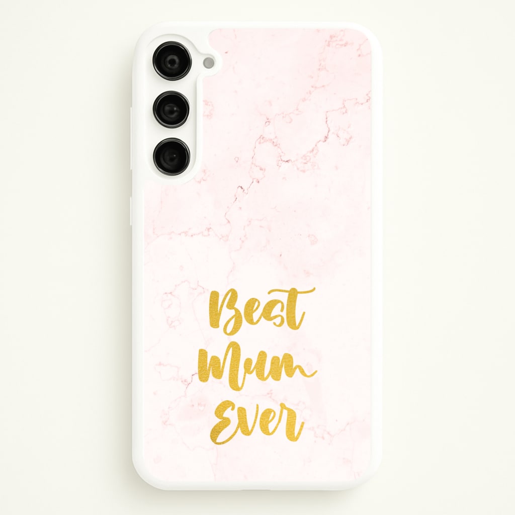 Golden Best Mum Ever  - Mother's Day Phone Case for Galaxy S23