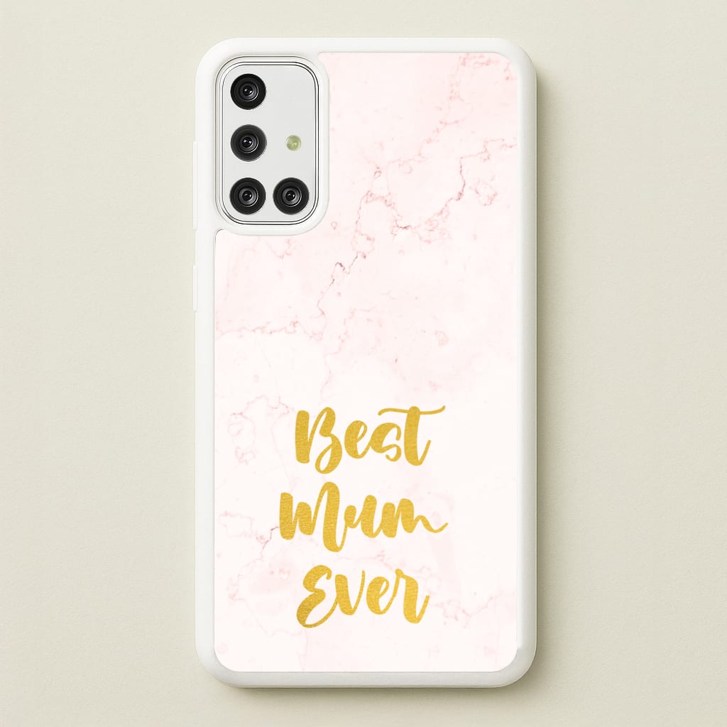 Golden Best Mum Ever  - Mother's Day Phone Case for Galaxy A71