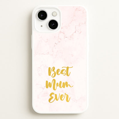 Golden Best Mum Ever  - Mother's Day Phone Case for iPhone 13
