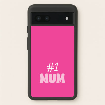 Number One Mum  - Mother's Day Phone Case for Google Pixel 7a