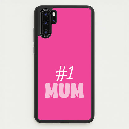 Number One Mum  - Mother's Day Phone Case for Huawei P30 Pro