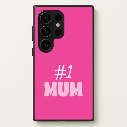 Number One Mum  - Mother's Day Phone Case for Galaxy S24 Ultra