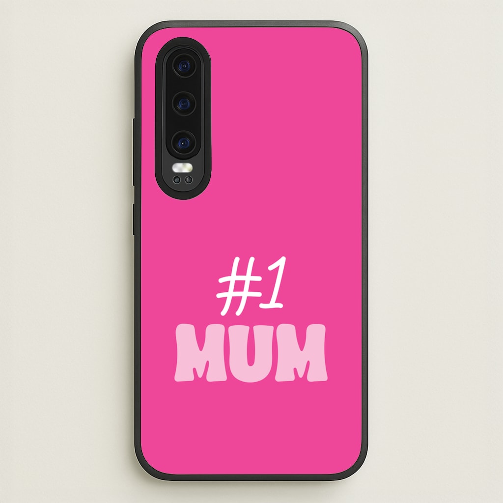 Number One Mum  - Mother's Day Phone Case for Huawei P30