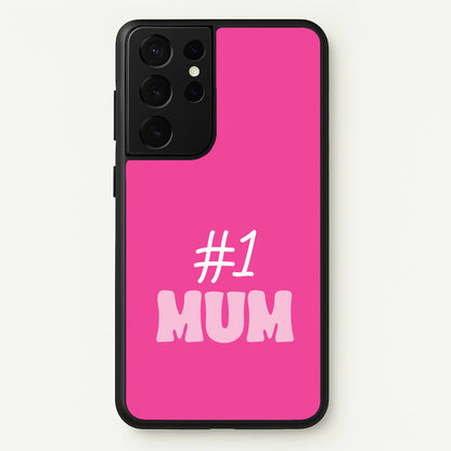 Number One Mum  - Mother's Day Phone Case for Galaxy S21 Ultra
