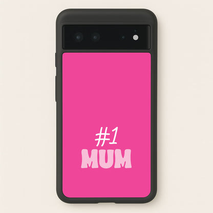 Number One Mum  - Mother's Day Phone Case for Google Pixel 6