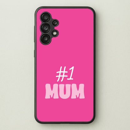 Number One Mum  - Mother's Day Phone Case for Galaxy A13