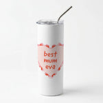 Best Mum Eva Skinny Tumbler