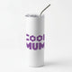 Mother's DaySkinny Tumblers