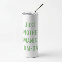 Just Another Manic Mumday Skinny Tumbler
