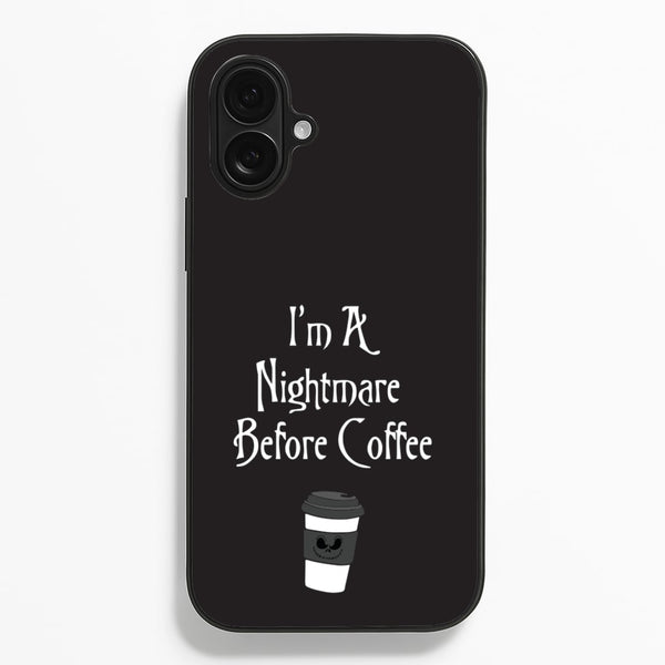 I'm A Nightmare Before Coffee Phone Case