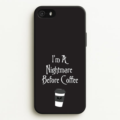 I'm A Nightmare Before Coffee  - Nightmare Before Christmas Phone Case for iPhone 5 / 5s / SE 2016