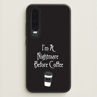 I'm A Nightmare Before Coffee  - Nightmare Before Christmas Phone Case for Huawei P30