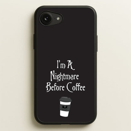 I'm A Nightmare Before Coffee  - Nightmare Before Christmas Phone Case for iPhone 16e