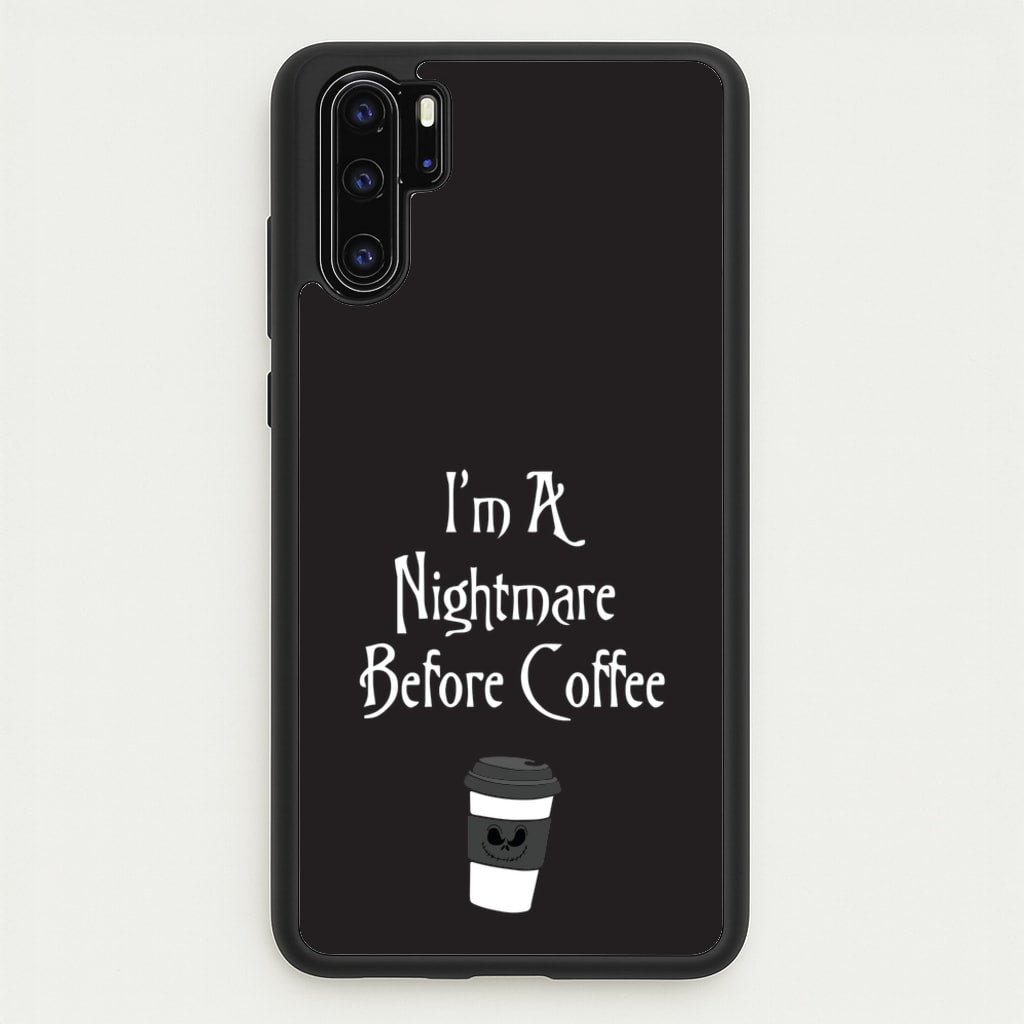 I'm A Nightmare Before Coffee  - Nightmare Before Christmas Phone Case for Huawei P30 Pro
