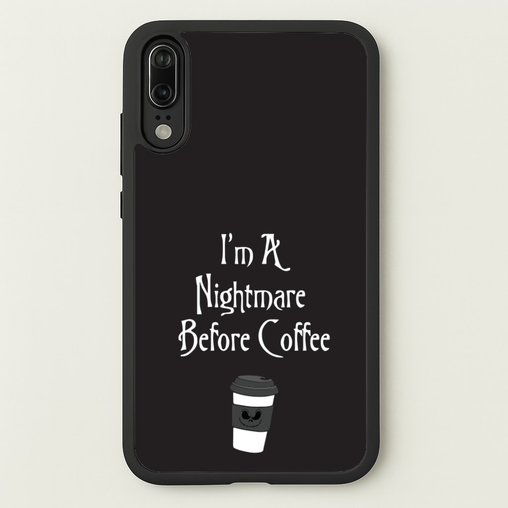 I'm A Nightmare Before Coffee  - Nightmare Before Christmas Phone Case for Huawei P20