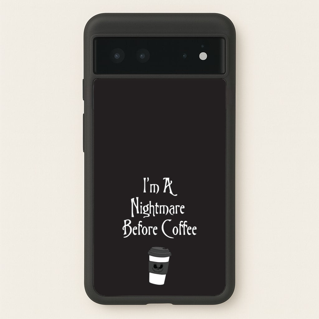 I'm A Nightmare Before Coffee  - Nightmare Before Christmas Phone Case for Google Pixel 6