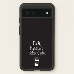 I'm A Nightmare Before Coffee  - Nightmare Before Christmas Phone Case for Google Pixel 6