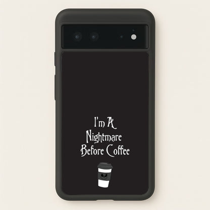 I'm A Nightmare Before Coffee  - Nightmare Before Christmas Phone Case for Google Pixel 6