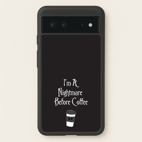 I'm A Nightmare Before Coffee  - Nightmare Before Christmas Phone Case for Google Pixel 6