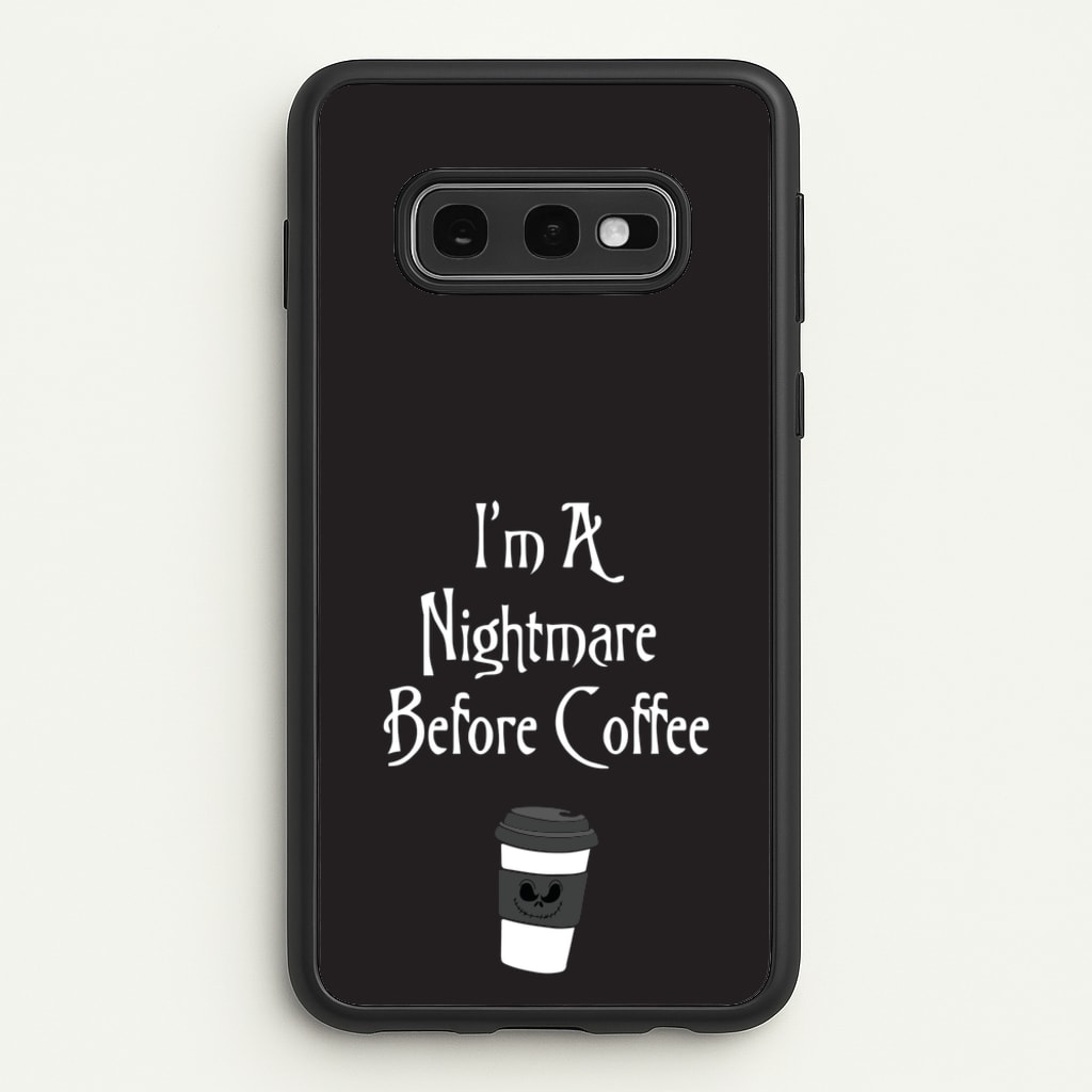 I'm A Nightmare Before Coffee  - Nightmare Before Christmas Phone Case for Galaxy S10e