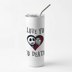 I Love You To Death Heart Skinny Tumbler