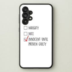 Innocent Until Proven Guilty - Naughty Or Nice   - Naughty Or Nice Phone Case for Galaxy A13