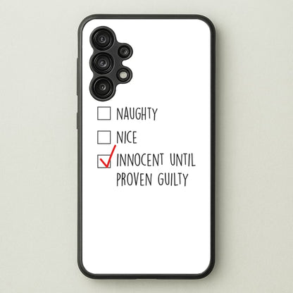 Innocent Until Proven Guilty - Naughty Or Nice   - Naughty Or Nice Phone Case for Galaxy A13