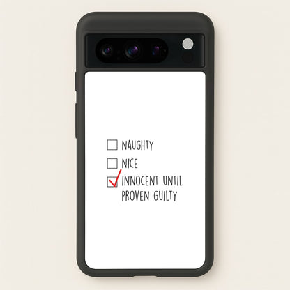 Innocent Until Proven Guilty - Naughty Or Nice   - Naughty Or Nice Phone Case for Google Pixel 8 Pro