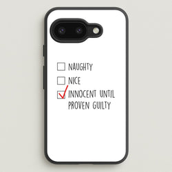 Innocent Until Proven Guilty - Naughty Or Nice   - Naughty Or Nice Phone Case for Google Pixel 9a